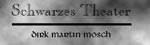 Schwarzes Theater - Dirk Martin Mosch